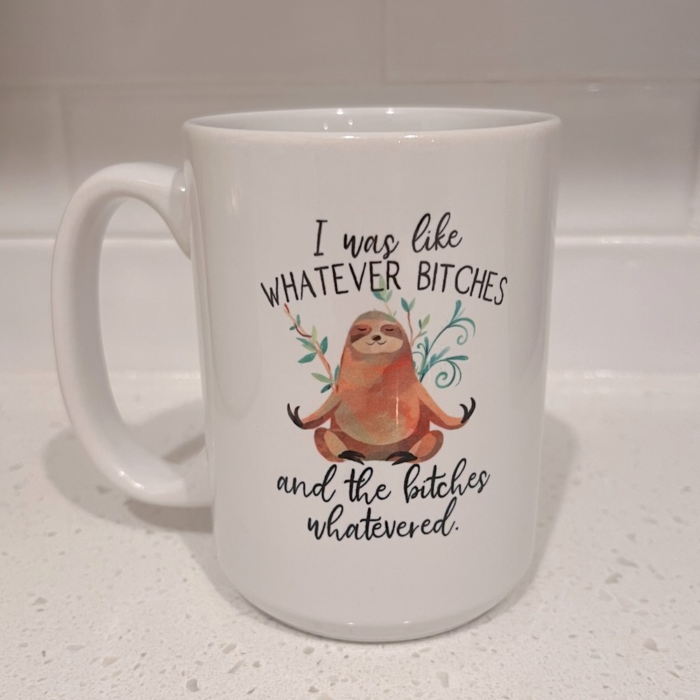 ‘I was like whatever b**ches and the b**ches whatevered’ Sloth Humor Coffee Mug